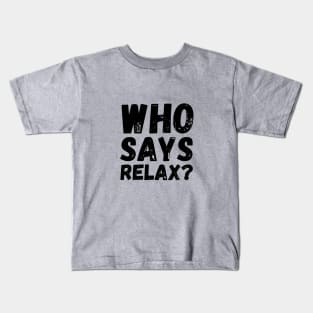 Who Says Relax? Frankie Says Relax Kids T-Shirt